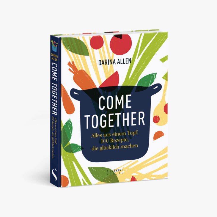 Buchcover von Come Together. Alles aus einem Topf: 100 Rezepte, Sieveking Verlag